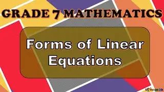 FORMS OF LINEAR EQUATIONS | GRADE 7 MATHEMATICS | ELEMENTARY ALGEBRA #SlopeIntercept #Intercepts