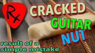 Cracked Guitar Nut Damaged by Simple Stringing Mistake