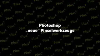 Photoshop „neue“ Pinselwerkzeuge