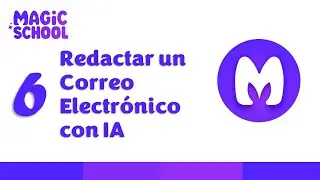 6. Redactar un Correo Electrónico con IA - Magic School