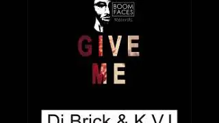 Dj Brick & K V I   Give me  Extended