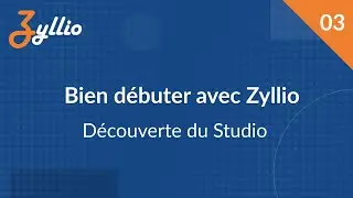 Bien débuter avec Zyllio - E03 : Découverte du studio