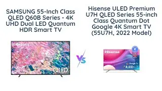 Samsung Q60B vs Hisense U7H: Which One Should You Choose?