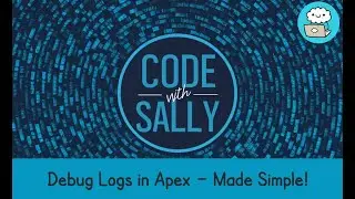 Salesforce Apex: How to Read & Use Debug Logs for Troubleshooting