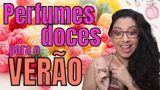 Perfumes para formiguinhas de plantão - Perfumes doces para usar no Verão