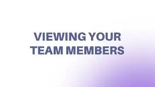 Viewing your Team Members