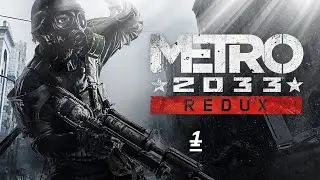 Metro 2033 Redux #1
