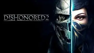 Dishonored 2 начало начал!!! прохождение часть 1