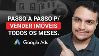 GOOGLE ADS para IMOBILIÁRIAS: Passo a passo p/ VENDER MAIS IMÓVEIS todos os meses