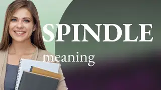 Spindle — SPINDLE meaning