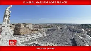 Funeral Mass for Pope Francis, April 26, 2025