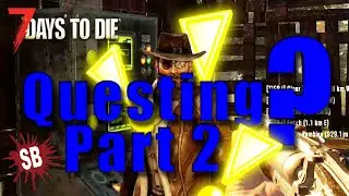 Questing? Part 2 | 7 Days to Die