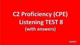 C2 Proficiency (CPE) Listening Test 8 with answers