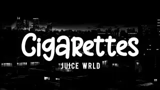 Juice WRLD - Cigarettes (Lyrics)