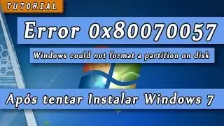 Erro 0x80070057 ao formatar instalar Windows 7 8 10