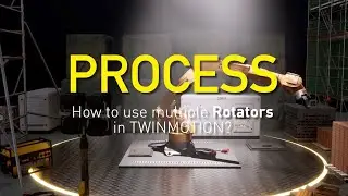 How to use multiple rotators in Twinmotion