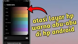 Cara Mengatasi Layar HP Abu-Abu di  Android