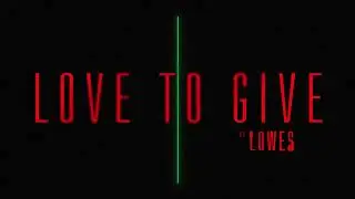 LOWES - Love To Give (Lyric Video)