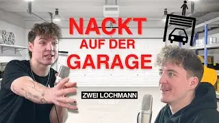 N*CKT AUF DER GARAGE- ZWEI LOCHMANN (Folge #7 )