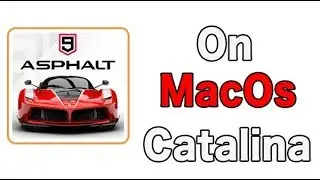 How to play car racing asphalt 9 on MacOs Catalina v. 10.15