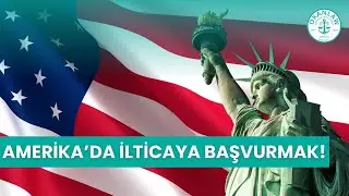 Amerika'da İlticaya Başvurmak!