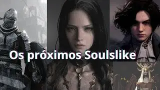 Os próximos jogos Soulslike - Só jogo insano