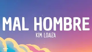 Kim Loaiza - Mal Hombre (Letra/Lyrics)