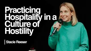 Practicing Hospitality in a Culture of Hostility — Stacie Reeser