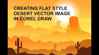 Creating Flat Style Desert Vector In Corel Draw | UG Computer Vision