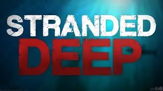ПРОХОЖДЕНИЕ [STRANDED DEEP] #1