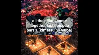 all the pillars come together last episode part 1 (kimetsu no yaiba)