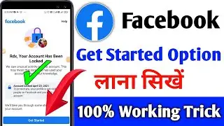 Your account has been locked get started option | Facebook per get started option kaise laye