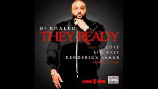 DJ Khaled - They Ready ft. J. Cole, Big K.R.I.T. & Kendrick Lamar (Explicit)