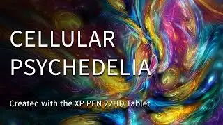 Cellular Psychedelia Speed Painting - Created with the XP Pen 22HD