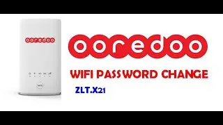ZLT X21 OOREDOO WIFI PASSWORD CHANGE