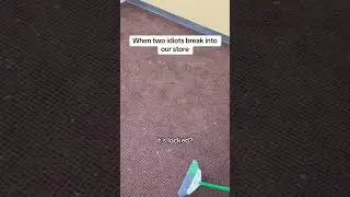 When 2 people try to break into our store!