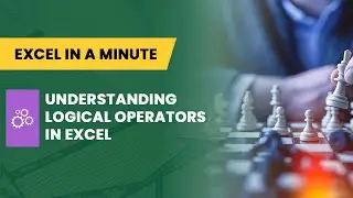 UNDERSTANDING LOGICAL OPERATORS IN EXCEL  BY EXCEL IN A MINUTE solution