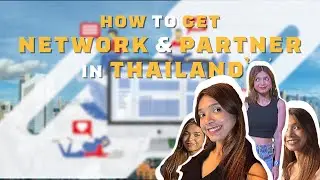 How to get Network & Partner in Thailand / Things you must know before moving to Thailand