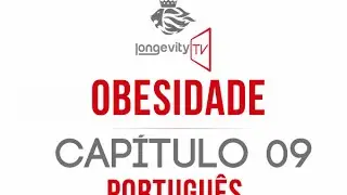 A obesidade - Capítulo 9 - Português (Jeunesse Longevity TV)