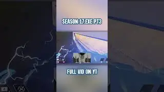 SEASON 17.EXE PT3 
