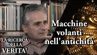 La ricerca della verità - ROBERTO PINOTTI (Parte 5) - Macchine volanti nell'antichità