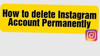 How to delete Instagram Account Permanently