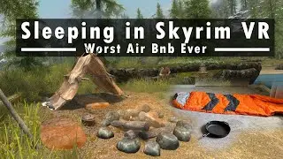 Actually Camping in Skyrim VR