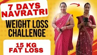 7 Days Navratri Weight Loss Challenge | 15 KG Weight Loss Story