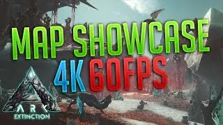 ARK: EXTINCTION MAP SHOWCASE [4K|60FPS] [Epic Settings]
