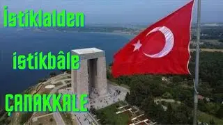 İstiklalden İstikbale ÇANAKKALE