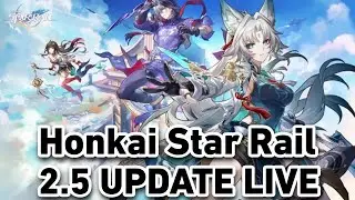 🔴LIVE🔴Playing Honkai Star Rail 2.5 Update!