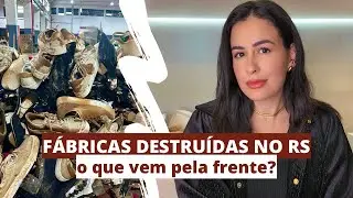 Como as enchentes do RS afetaram a indústria calçadista 💔 Moda e Mercado
