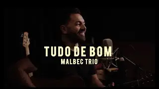 Tudo De Bom - Malbec Trio  (voz e violão)