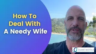 How To Deal With A Needy Wife